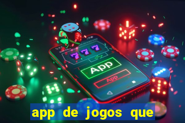 app de jogos que ganha dinheiro de verdade